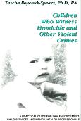Children Who Witness Homicide and Other Violent Crimes