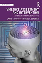 Violence Assessment and Intervention: The Practitioner’s Handbook, Third Edition