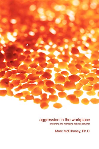 Aggression in the Workplace: Preventing and Managing High-Risk Behavior