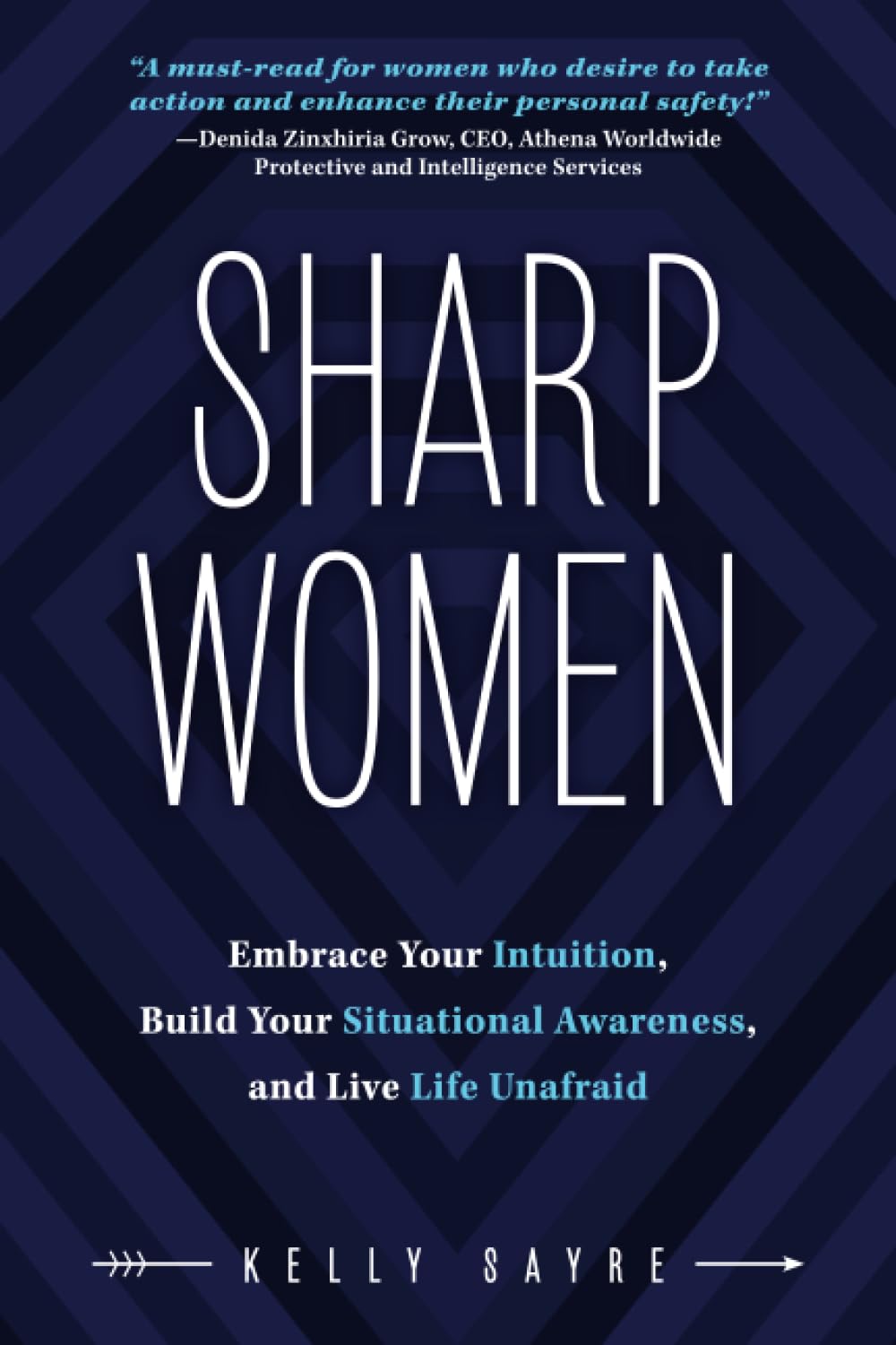 Sharp Women: Embrace Your Intuition, Build Your Situational Awareness, and Live Life Unafraid